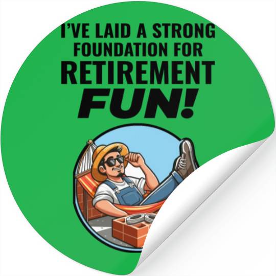 Retired Bricklayer: Retirement Foundations of Fun Stickers