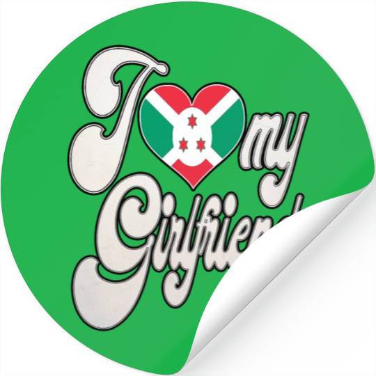 BurundiI Love My Burundian Girlfriend Stickers
