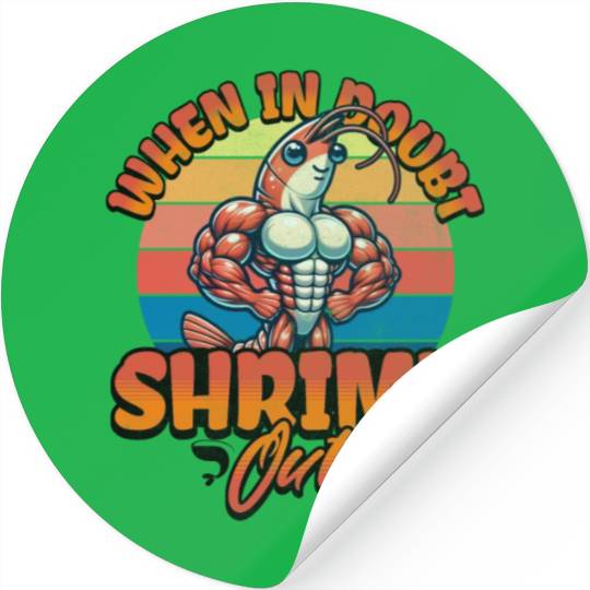 When in Doubt Shrimp Out Stickers