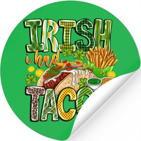 Irish i Had Tacos Stickers