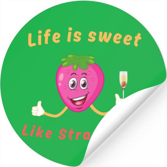 Life is sweet like strawberry Stickers