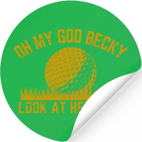 Golfing Design Oh My God Becky Look At Her Putt Stickers
