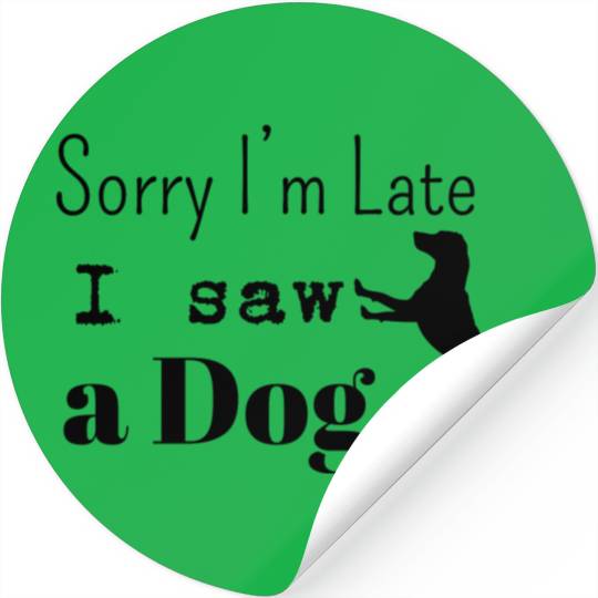 Sorry i'm late i saw adog Stickers