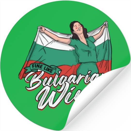 Fine Like Bulgarian Wine funny Bulgaria Stickers