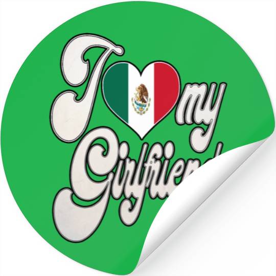MexicoI Love My Mexican Girlfriend Stickers