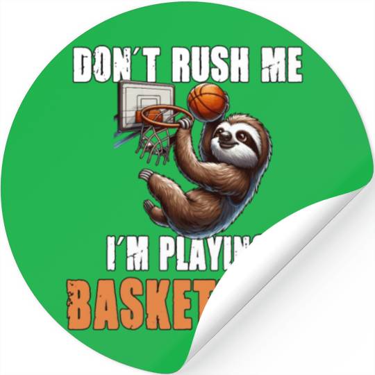Sloth Basketball I Don't Rush Me I'm Playing Stickers