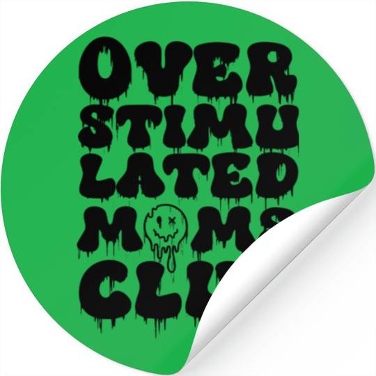 overstimulated moms club Stickers
