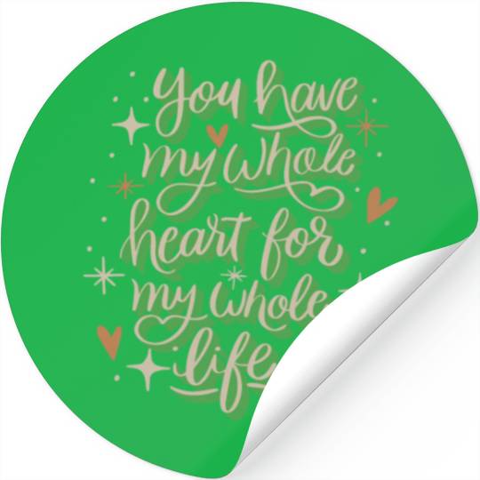 you have my whole heart for my whole life Stickers