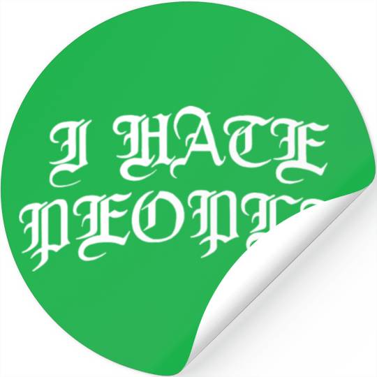 I Hate People Stickers