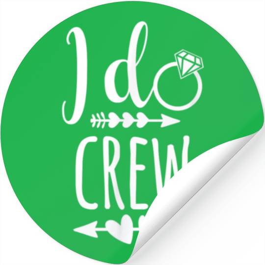 I Do Crew for Wedding Bride Stickers