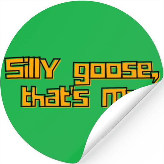 Silly Goose That's Me Funny Whimsical Design Stickers