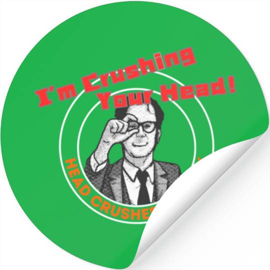 Head Crusher Society - I'm Crushing Your Head Stickers
