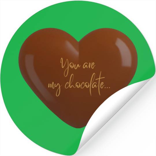 You are my chocolate Stickers