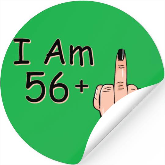 I Am 56 + 1 Middle Finger Stickers I Am 56 Plus,