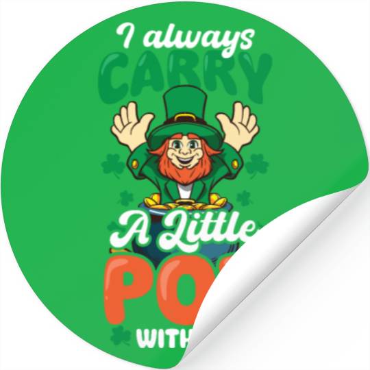 Funny St Patricks Day Always Carry Little Pot Stickers