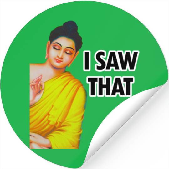 I SAW THAT BUDDHA MEME Stickers