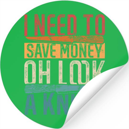 I Need To Save Money Oh Look, A Knife! Knife Colle Stickers