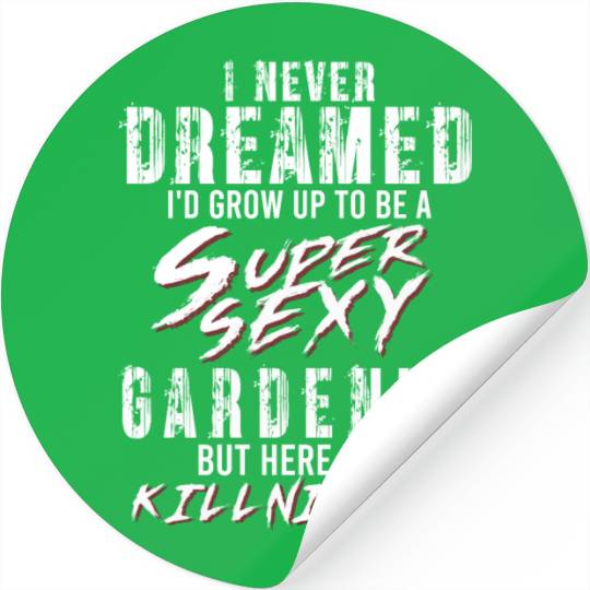 Super Sexy Gardener Gardening Gift Garden Stickers