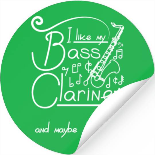 I like my bass clarinet and maybe 3 people Stickers