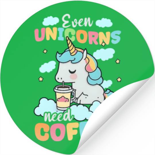 Unicorn Even Unicorns Need Coffee Stickers