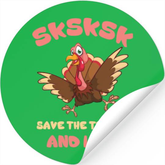 Sksksk And I Oop Save The Turkey Stickers