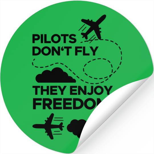 Pilots don't fly they enjoy freedom! saying Stickers