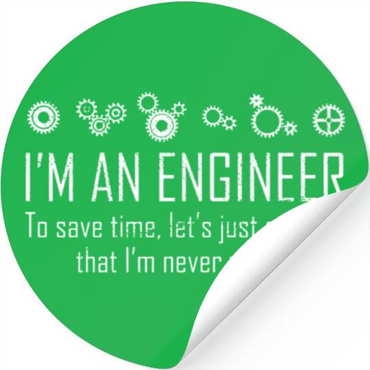 Engineer Save Time Im Never Wrong Stickers