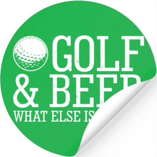 Golf Beer What Else Is There Stickers