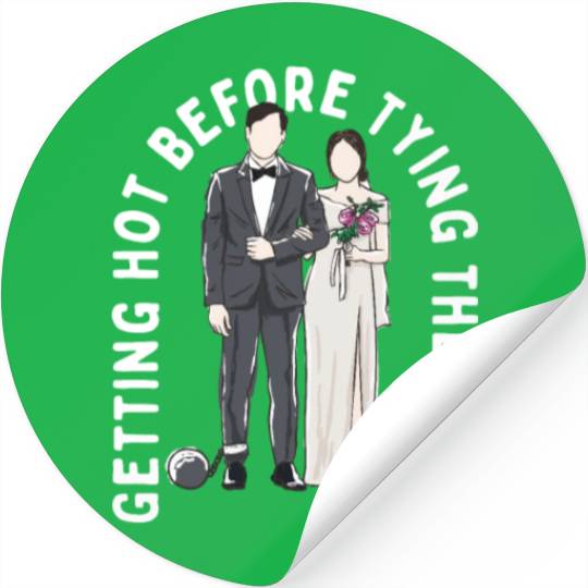 Getting Hot Before Tying the Knot Funny Wedding Hu Stickers