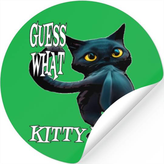 Funny Kitty Butt: Hilarious Guess What Cat- Kitty Stickers