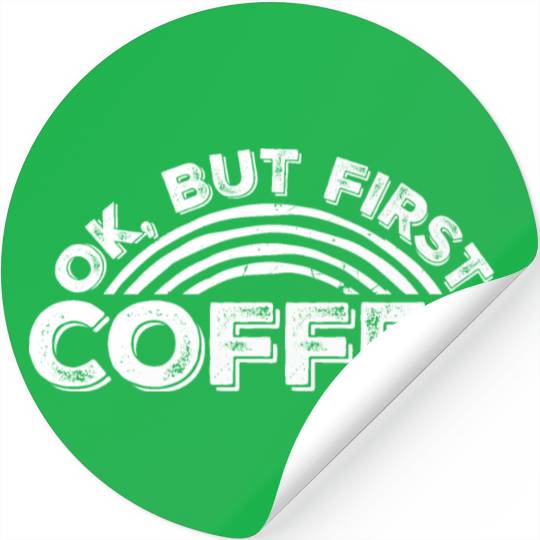 But First Coffee Funny Addicted Caffeine Lover Stickers