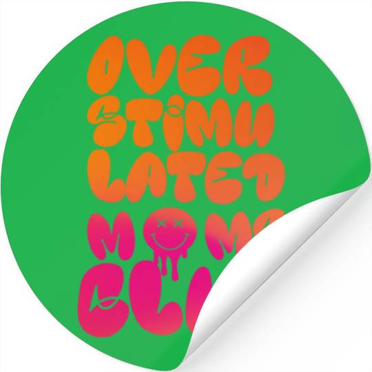 overstimulated moms club Stickers