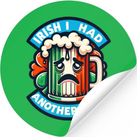 Irish I Had Another Beer Stickers