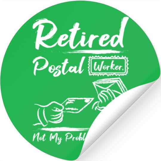 Retired postal worker not my problem anymore Stickers