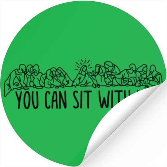 You can sit with us Jesus and twelve apostles Stickers