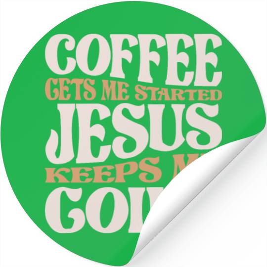 Coffee and Jesus - My Daily Fuel Christian Quote Stickers
