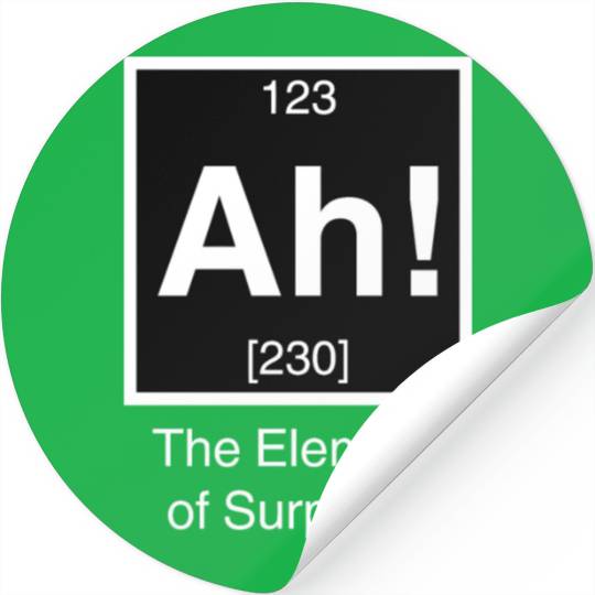 Ah The element of surprise Stickers