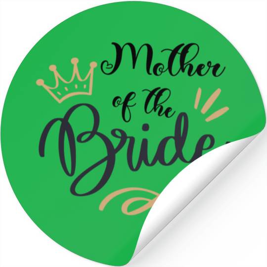 Team Bride - mother of the Bride Stickers
