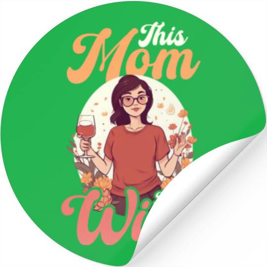 Mothers Day This Mom Needs Wine Stickers