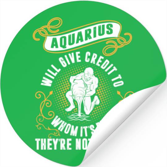 Aquarius Will Give Credit To Whom Its Due Not Stickers