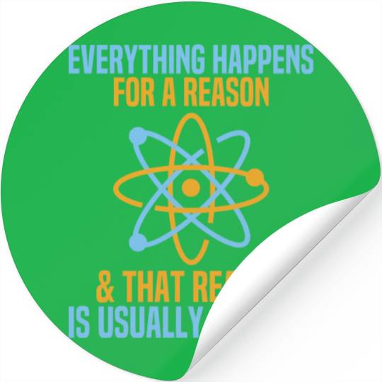 Everything Happens For A Reason Physics Science Stickers
