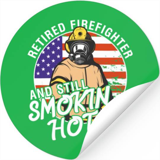 Retired Firefighter And Still Smokin Hot Stickers