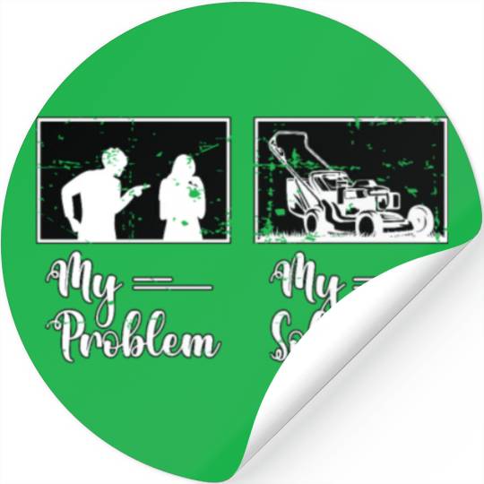 Mower My Problem My Solution Pictogram Mom Dad Stickers