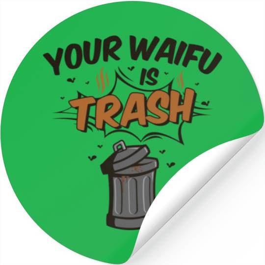 Anime Your Waifu Is Trash Stickers