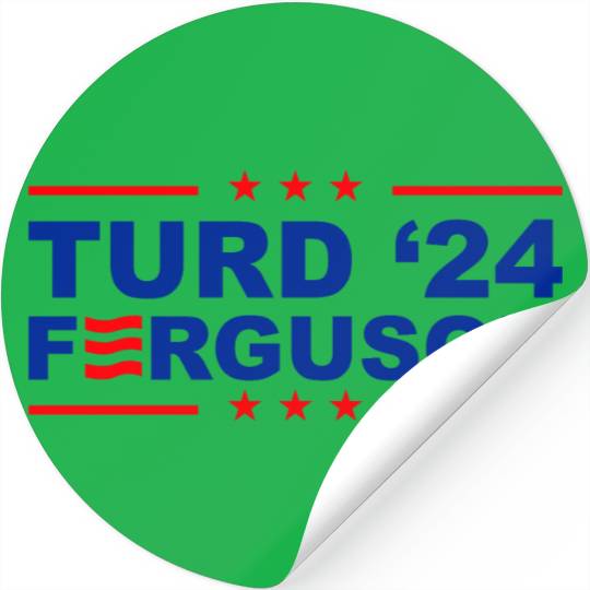 TURD FERGUSON for President 2024 Stickers