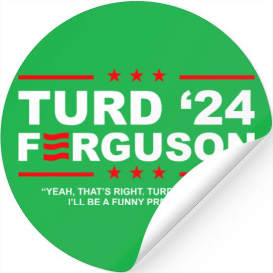 TURD FERGUSON for President 2024 Stickers