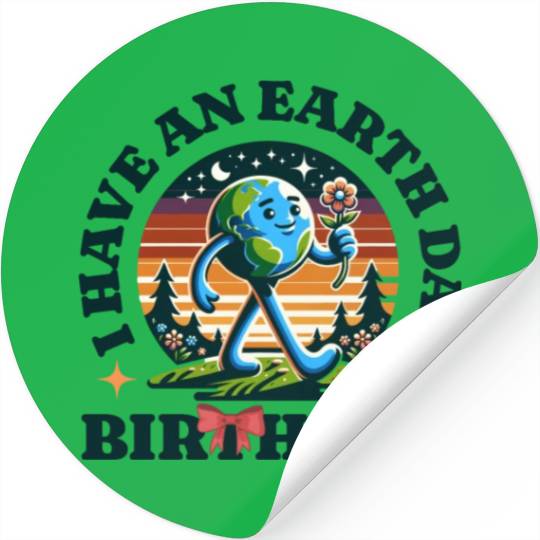 I Have An Earth Day Birthday Nature Earth Day 2025 Stickers