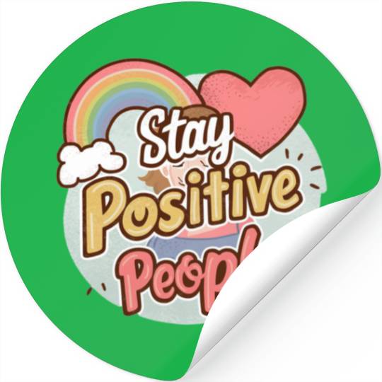 Stay positive people Stickers