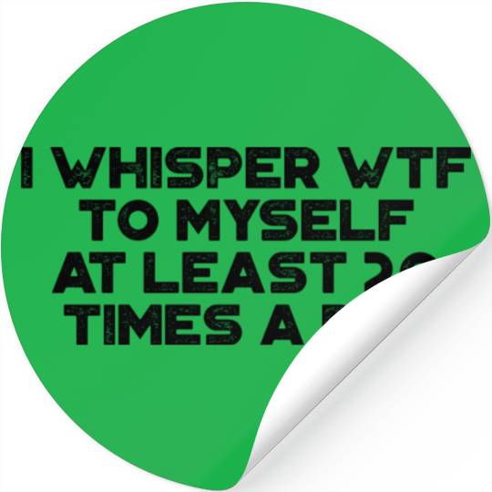 I Whisper WTF To Myself Retro Stickers