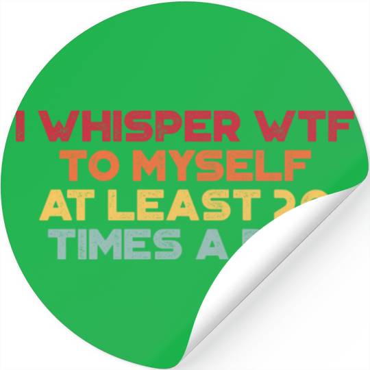 I Whisper WTF To Myself Sunset Retro Stickers